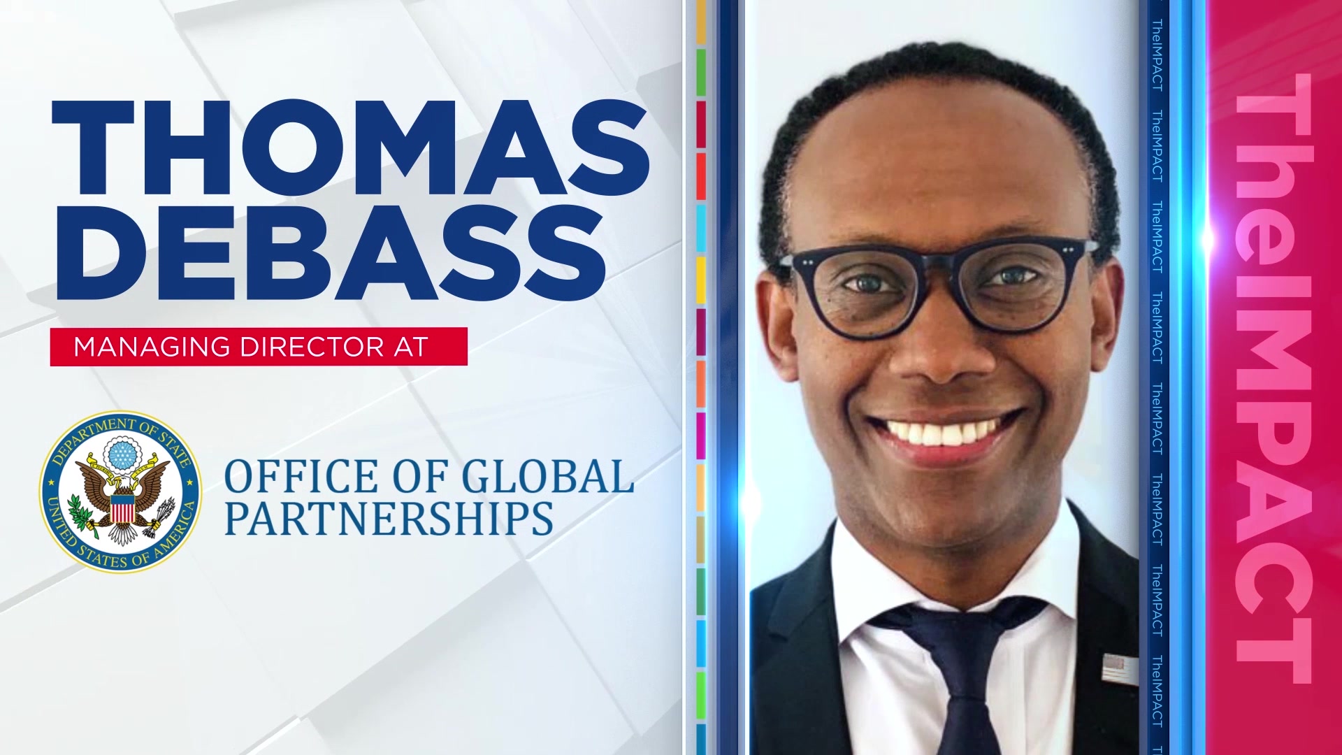 Thomas Debass – Managing Director – Office of Global Partnerships
