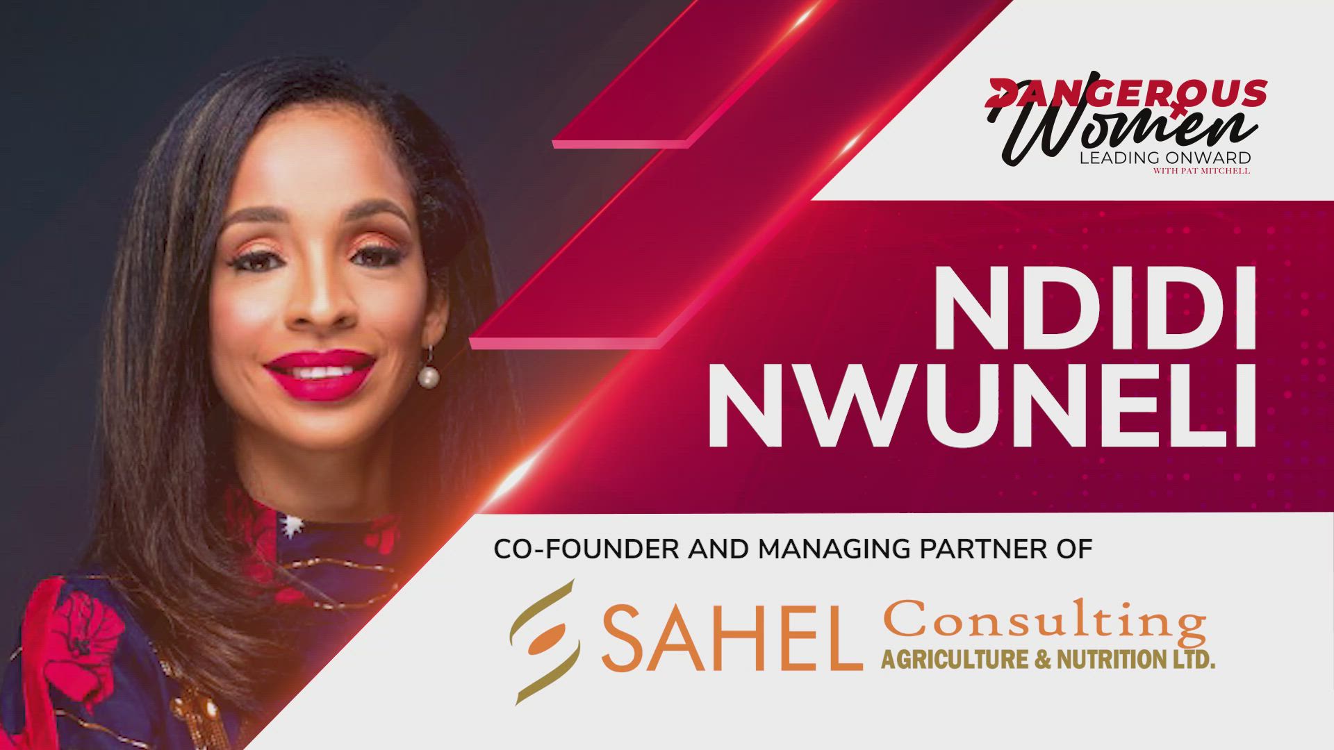 Ndidi Nwuneli, Co-Founder & Managing Partner at Sahel Consulting: Agriculture & Nutrition Ltd.