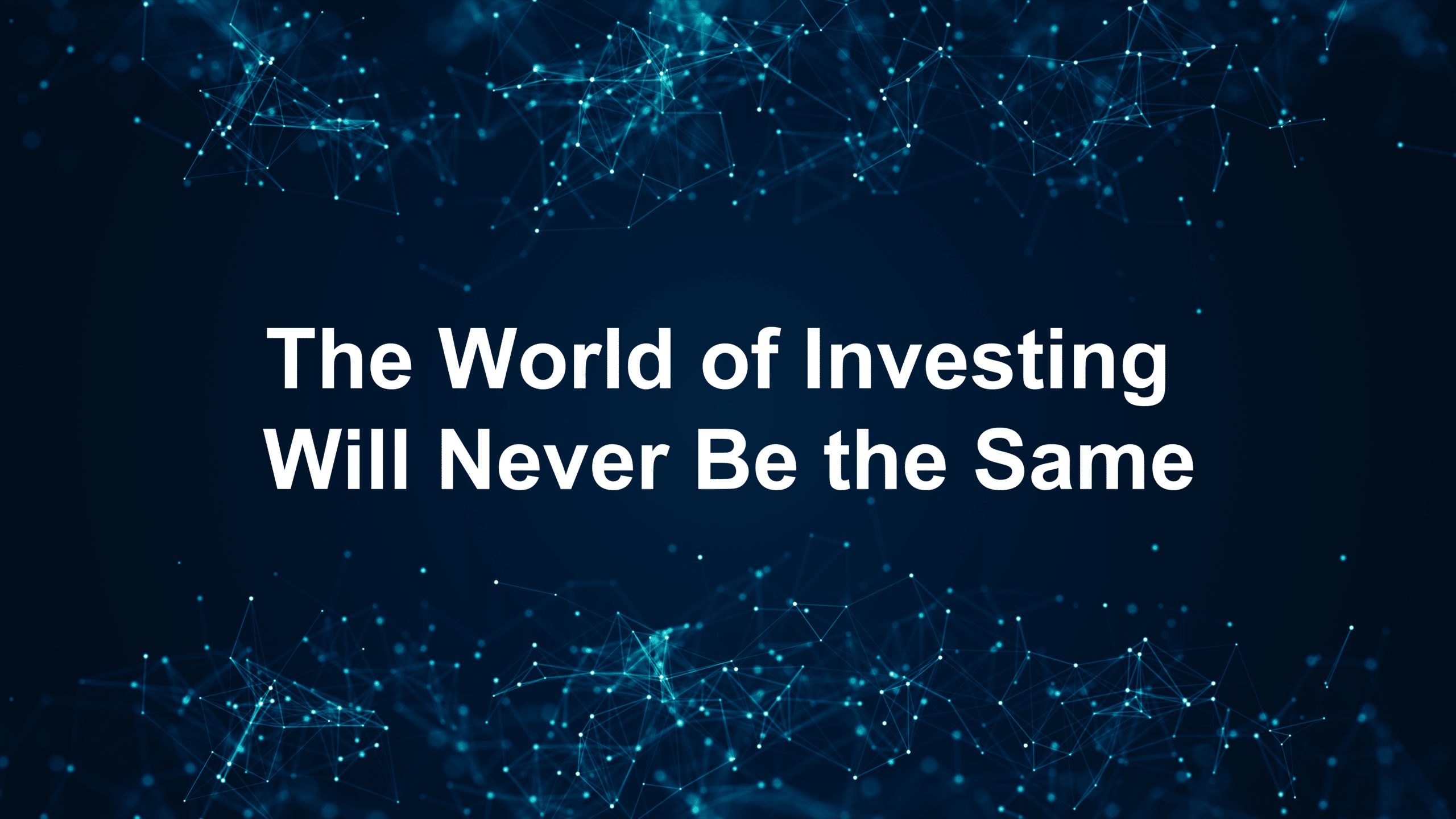 The World of Investing Will Never Be the Same